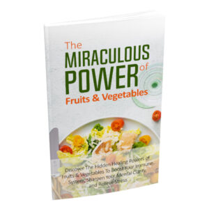 the miraculous power of fruit and vegetables